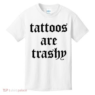 Tattoos Are Trashy Kids T-Shirt