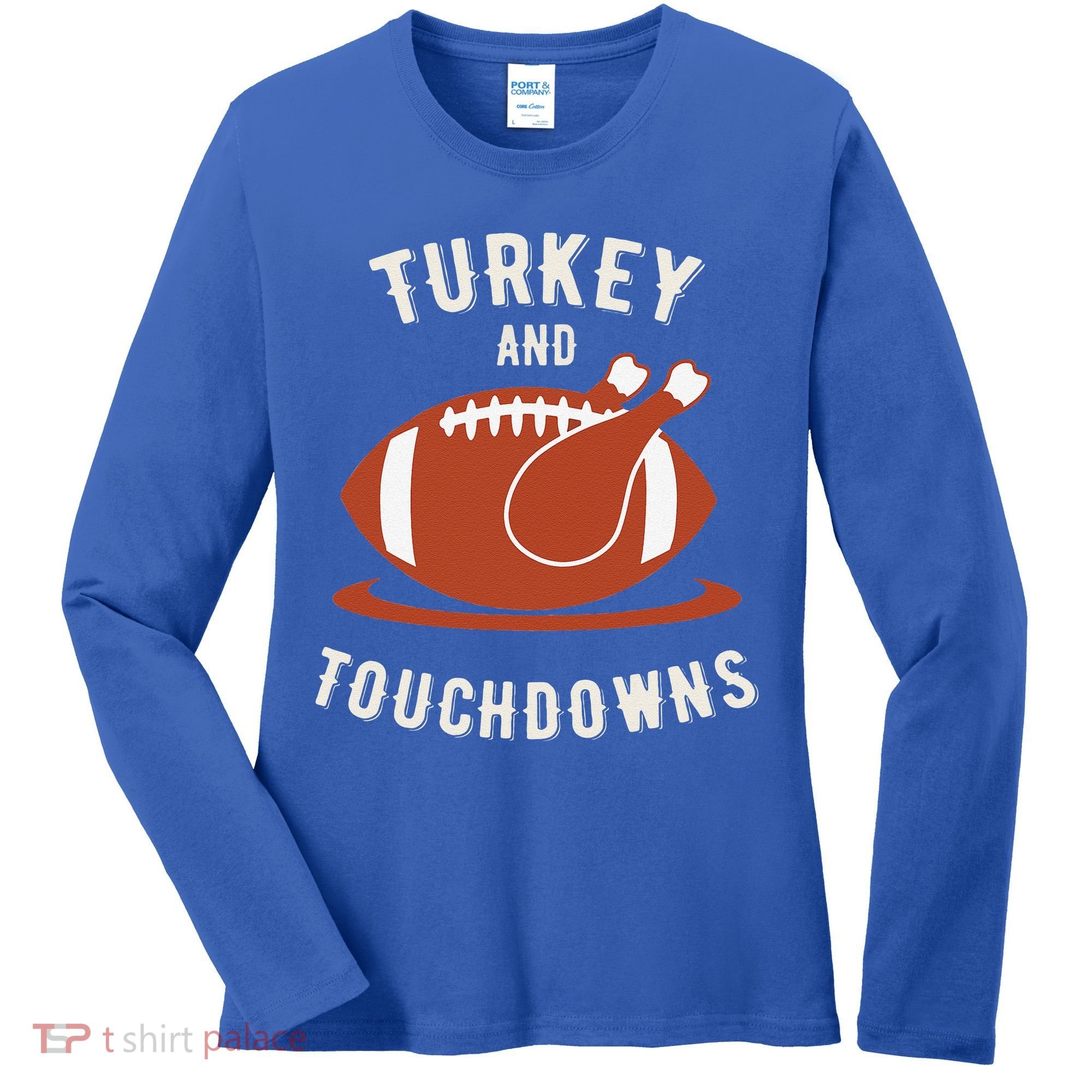 Turkey And Touchdowns Funny Thanksgiving Women's Long Sleeve Shirt