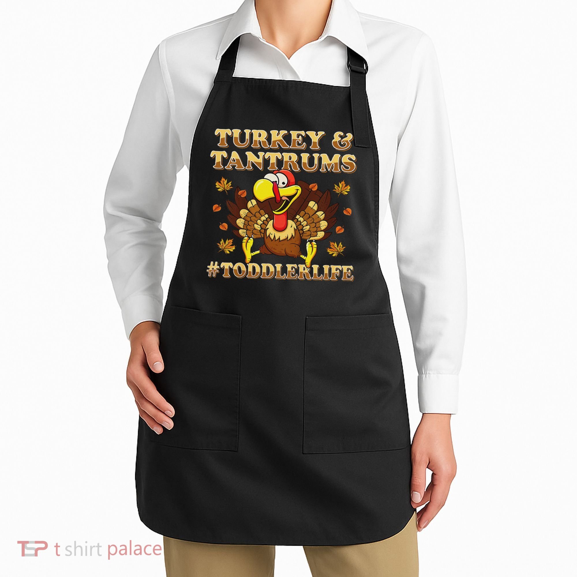 Turkey And Tantrums Life Funny Thanksgiving Apron
