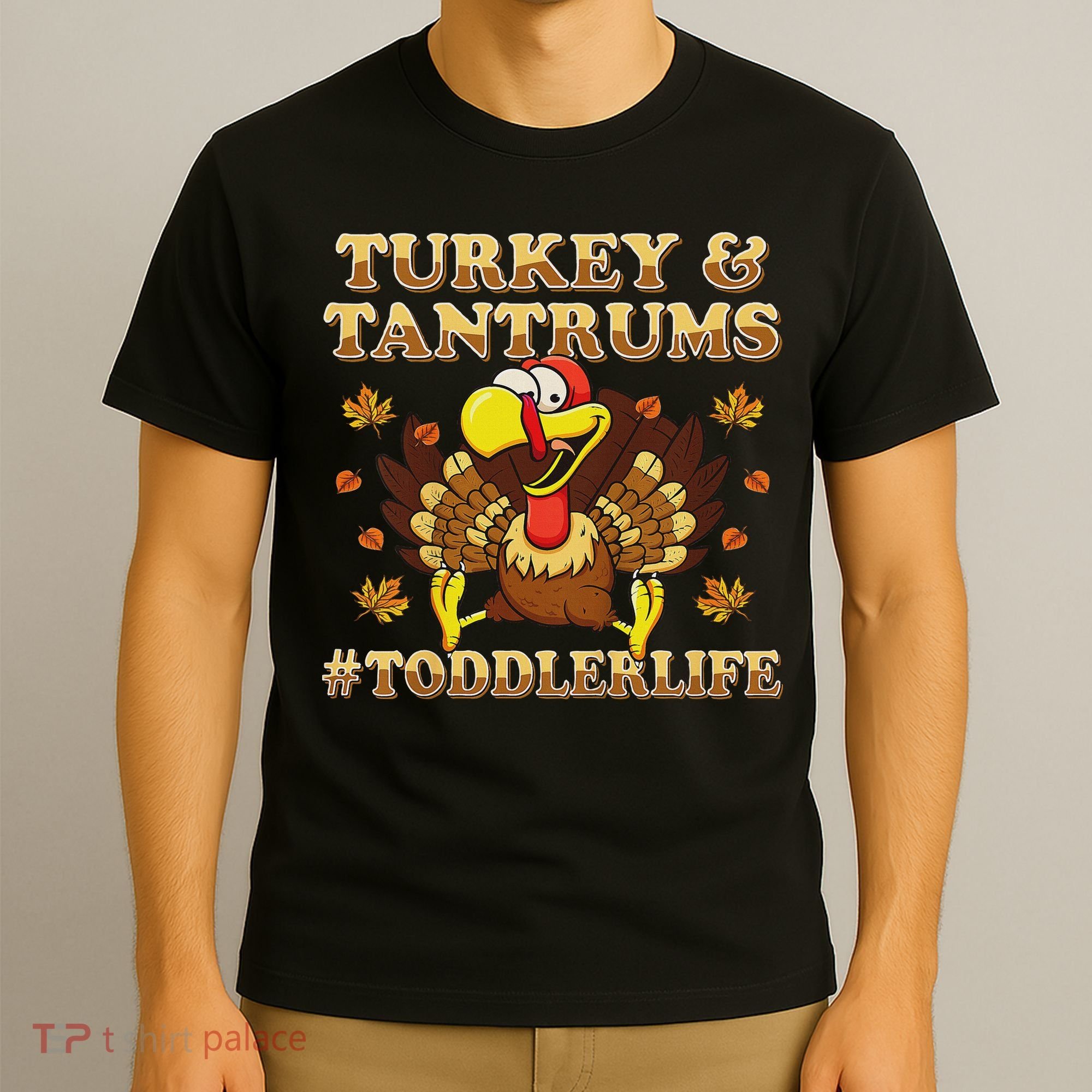 Turkey And Tantrums Life Funny Thanksgiving T-Shirt