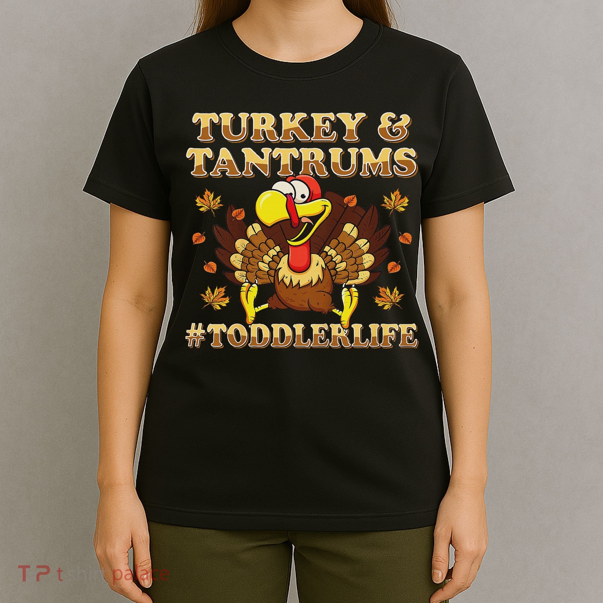 Turkey And Tantrums Life Funny Thanksgiving T-Shirt