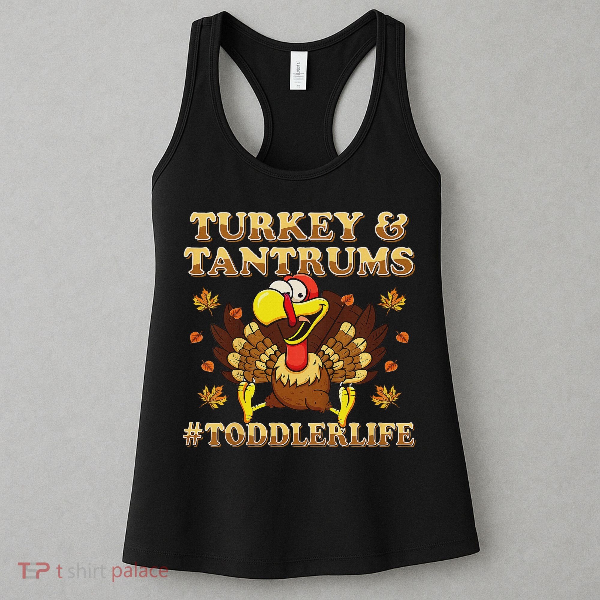 Turkey And Tantrums Life Funny Thanksgiving Women's Tank Top