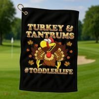 Turkey And Tantrums Life Funny Thanksgiving Golf Towel thumb 1