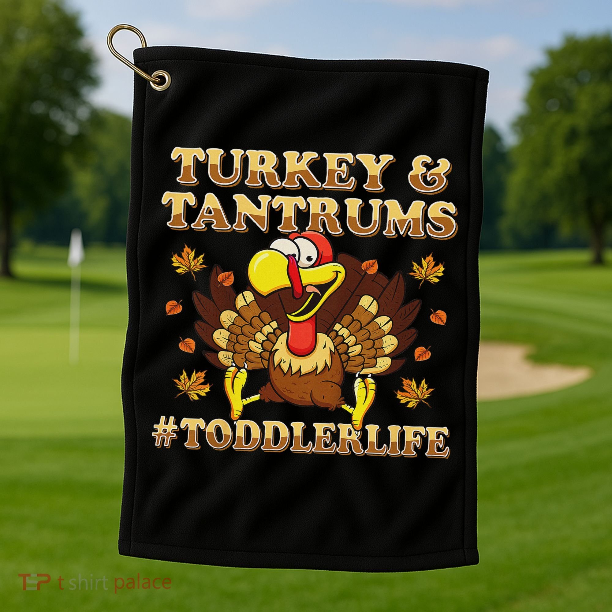 Turkey And Tantrums Life Funny Thanksgiving Golf Towel