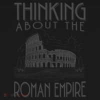 Thinking About The Roman Empire Funny Rome Meme Dad Joke Toddler Hoodie thumb 2