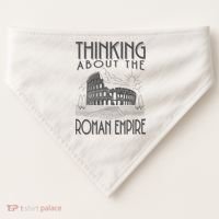 Thinking About The Roman Empire Funny Rome Meme Dad Joke USA-Made Doggie Bandana thumb 0