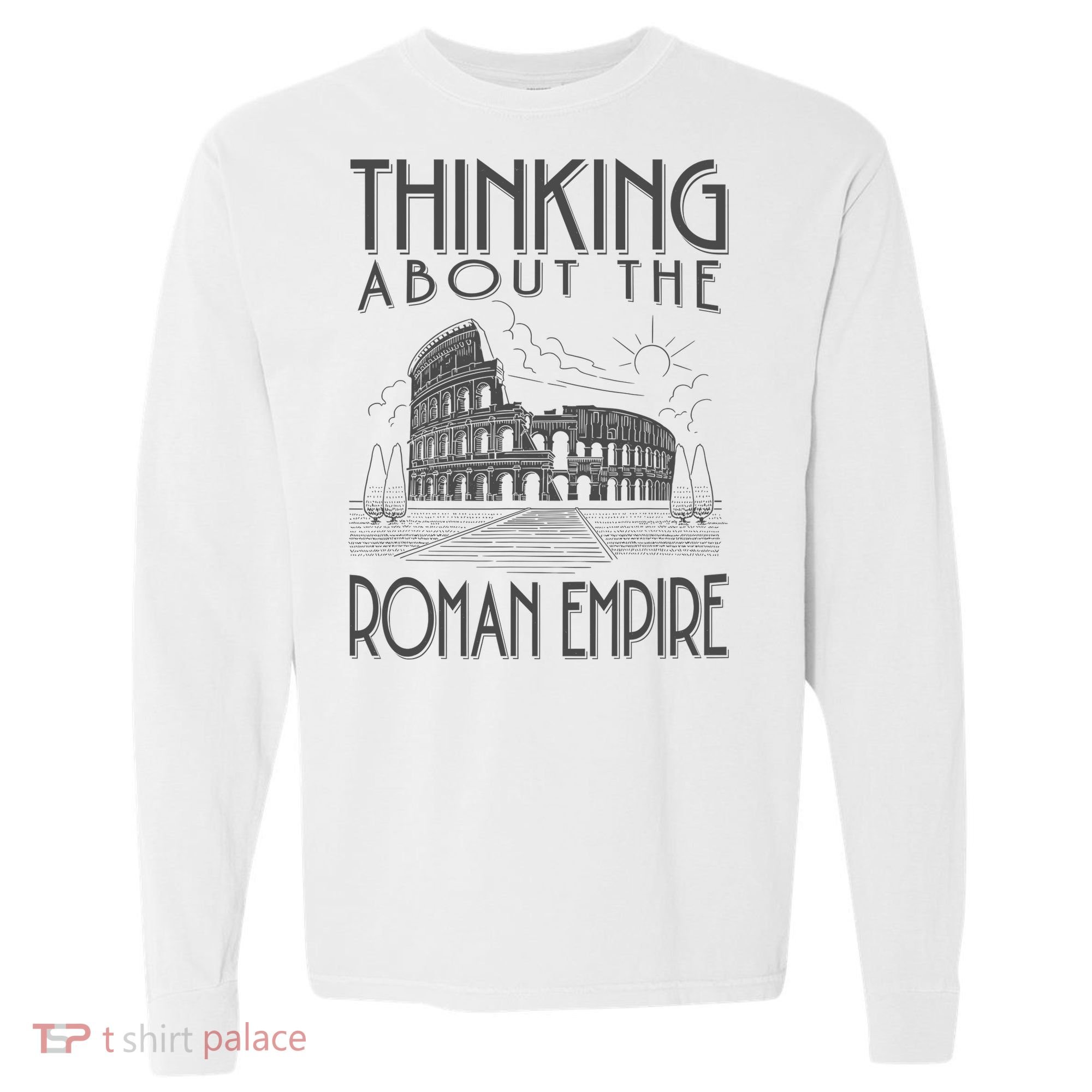 Thinking About The Roman Empire Funny Rome Meme Dad Joke Comfort Colors Heavyweight Long Sleeve T-Shirt