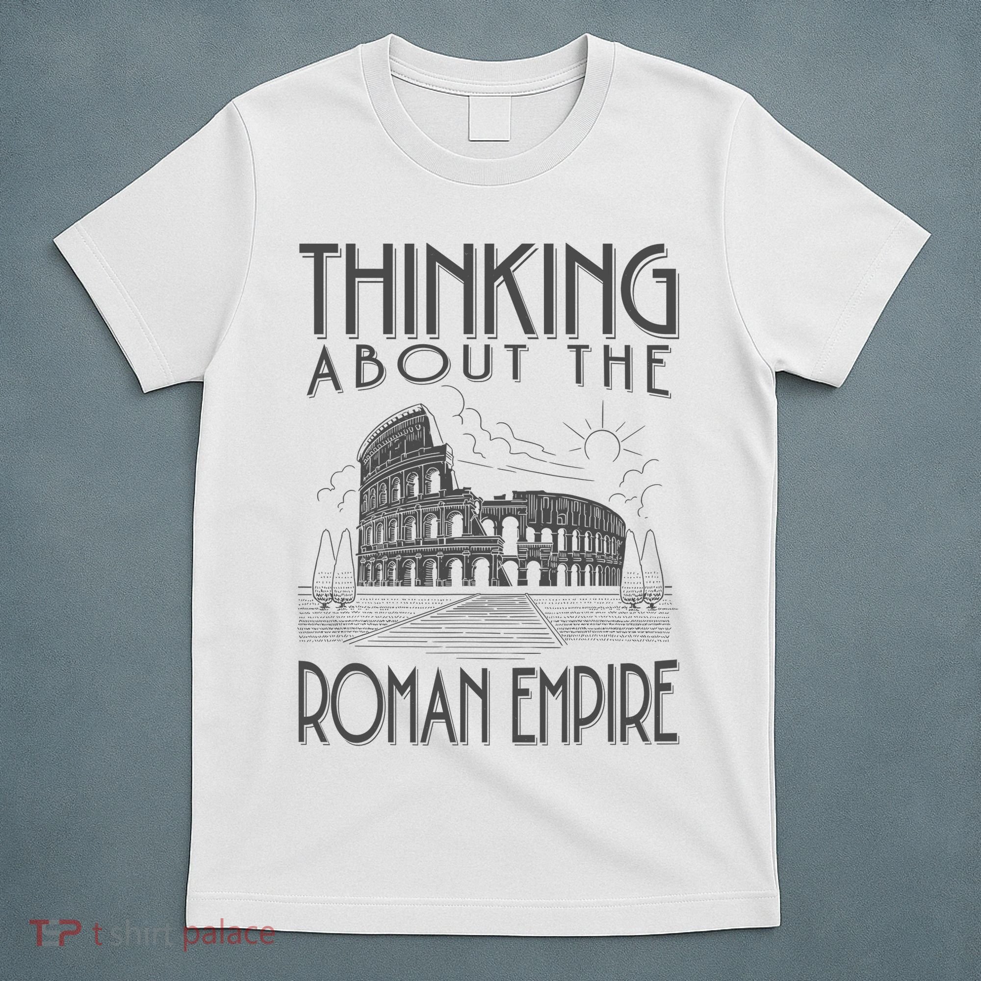 Thinking About The Roman Empire Funny Rome Meme Dad Joke T-Shirt