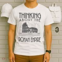 Thinking About The Roman Empire Funny Rome Meme Dad Joke T-Shirt thumb 6