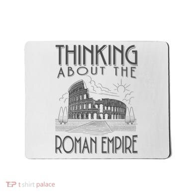 Thinking About The Roman Empire Funny Rome Meme Dad Joke Mousepad