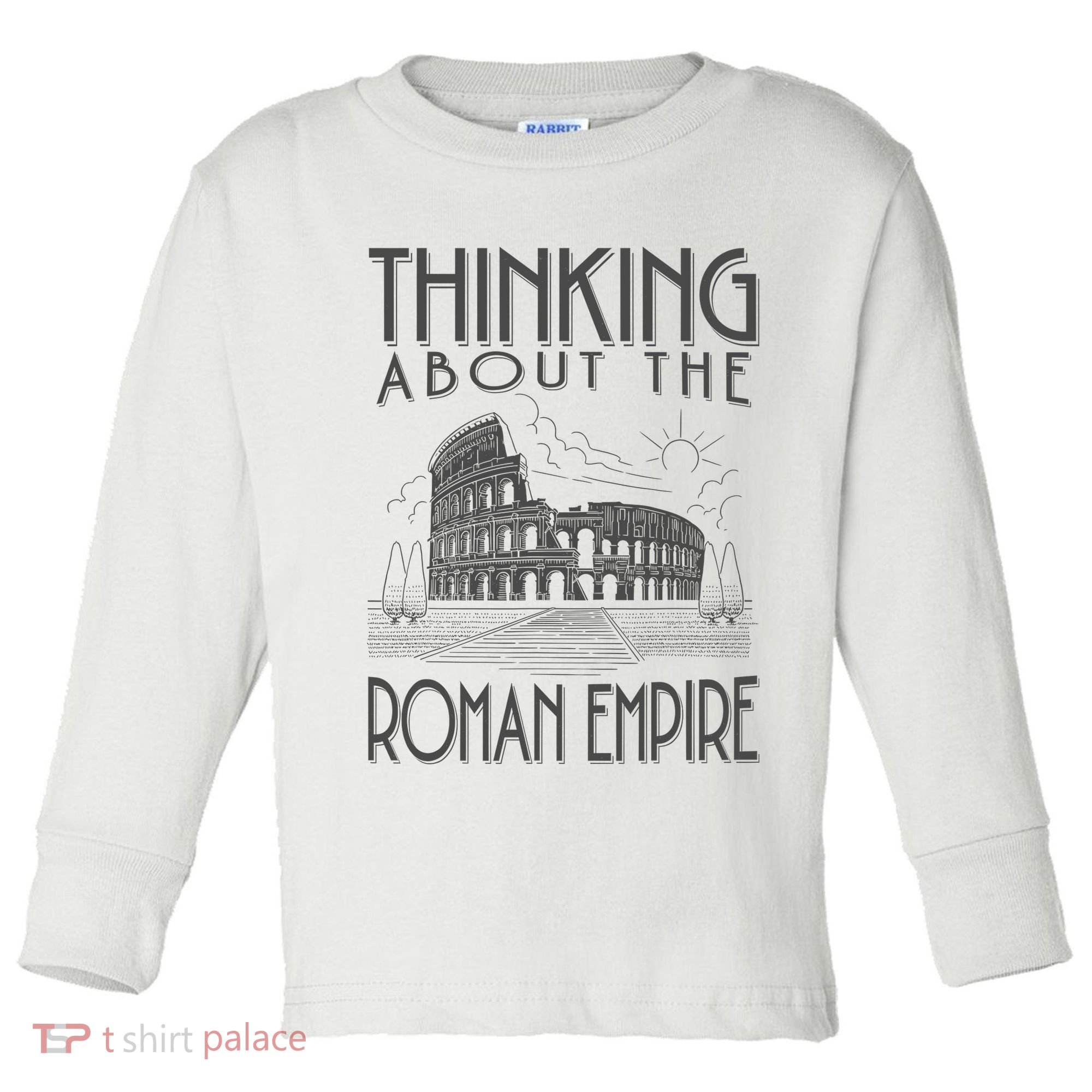Thinking About The Roman Empire Funny Rome Meme Dad Joke Toddler Long Sleeve Shirt