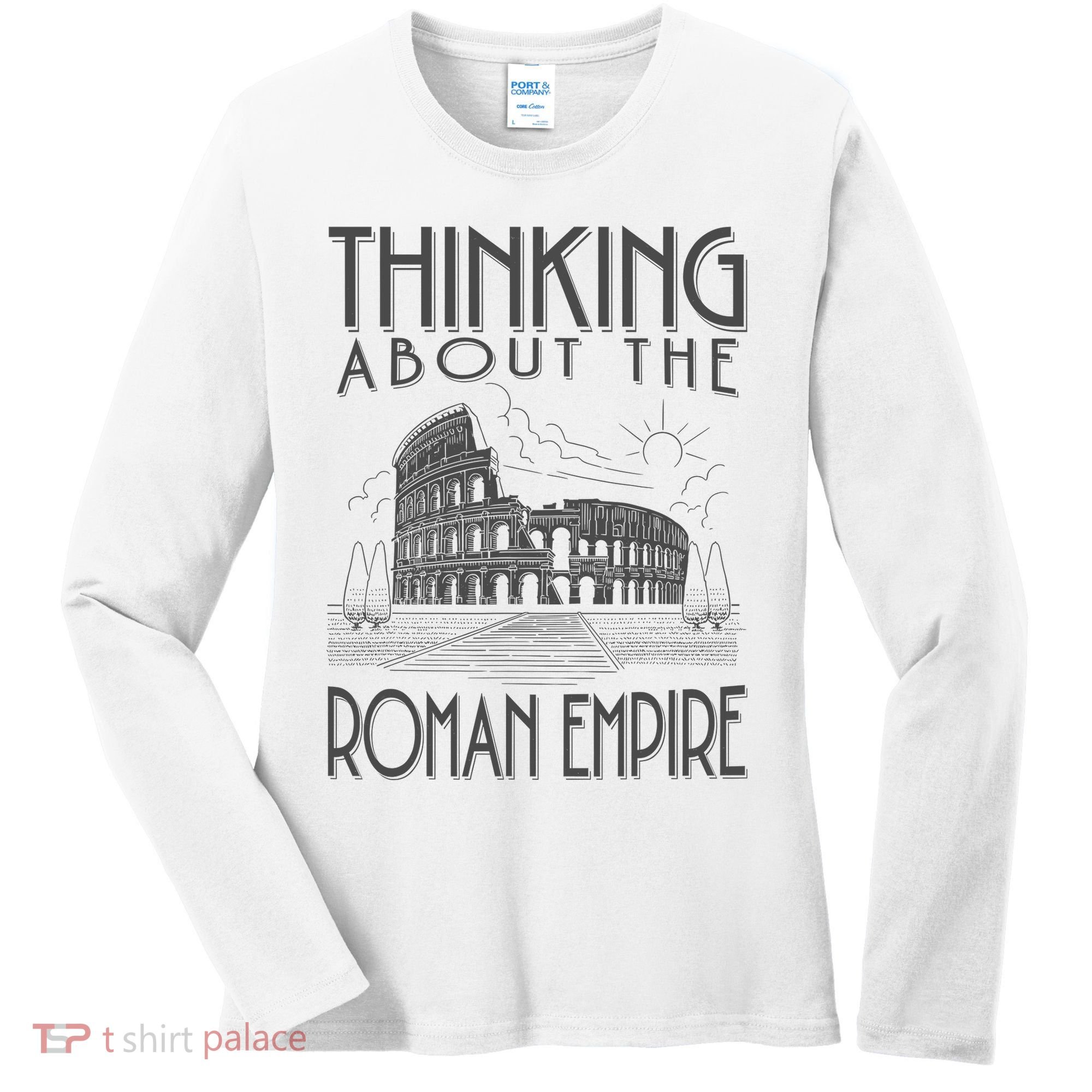 Thinking About The Roman Empire Funny Rome Meme Dad Joke Women's Long Sleeve Shirt