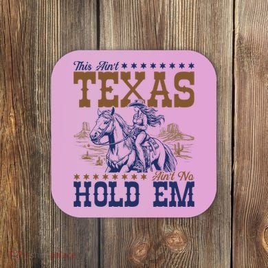 This AinT Texas AinT No Hold Em Coaster