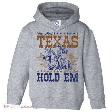 This AinT Texas AinT No Hold Em Toddler Hoodie