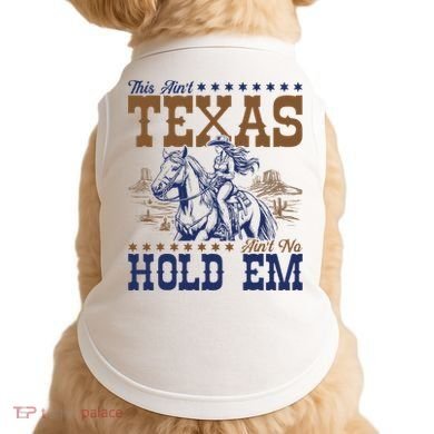 This AinT Texas AinT No Hold Em Doggie Tank