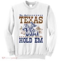 This AinT Texas AinT No Hold Em Sweatshirt thumb 0
