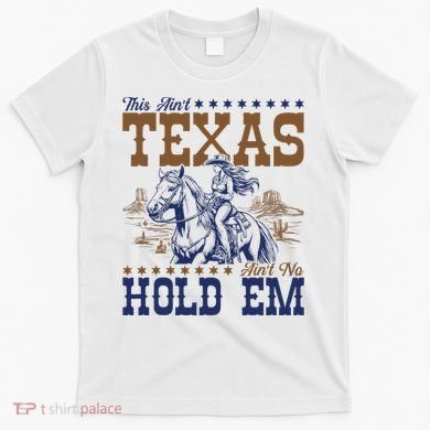 This AinT Texas AinT No Hold Em T-Shirt