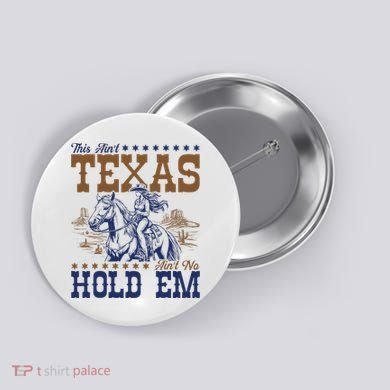 This AinT Texas AinT No Hold Em Button
