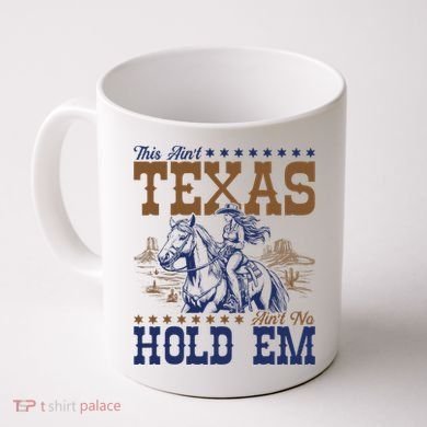 This AinT Texas AinT No Hold Em Coffee Mug