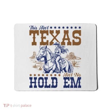 This AinT Texas AinT No Hold Em Mousepad