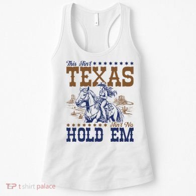 This AinT Texas AinT No Hold Em Women's Tank Top