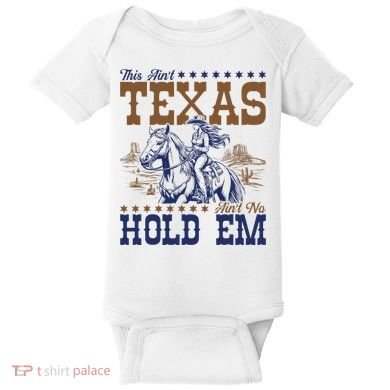 This AinT Texas AinT No Hold Em Baby Bodysuit
