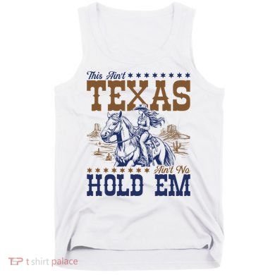 This AinT Texas AinT No Hold Em Tank Top