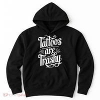 Tattoos Are Trashy Hoodie thumb 0