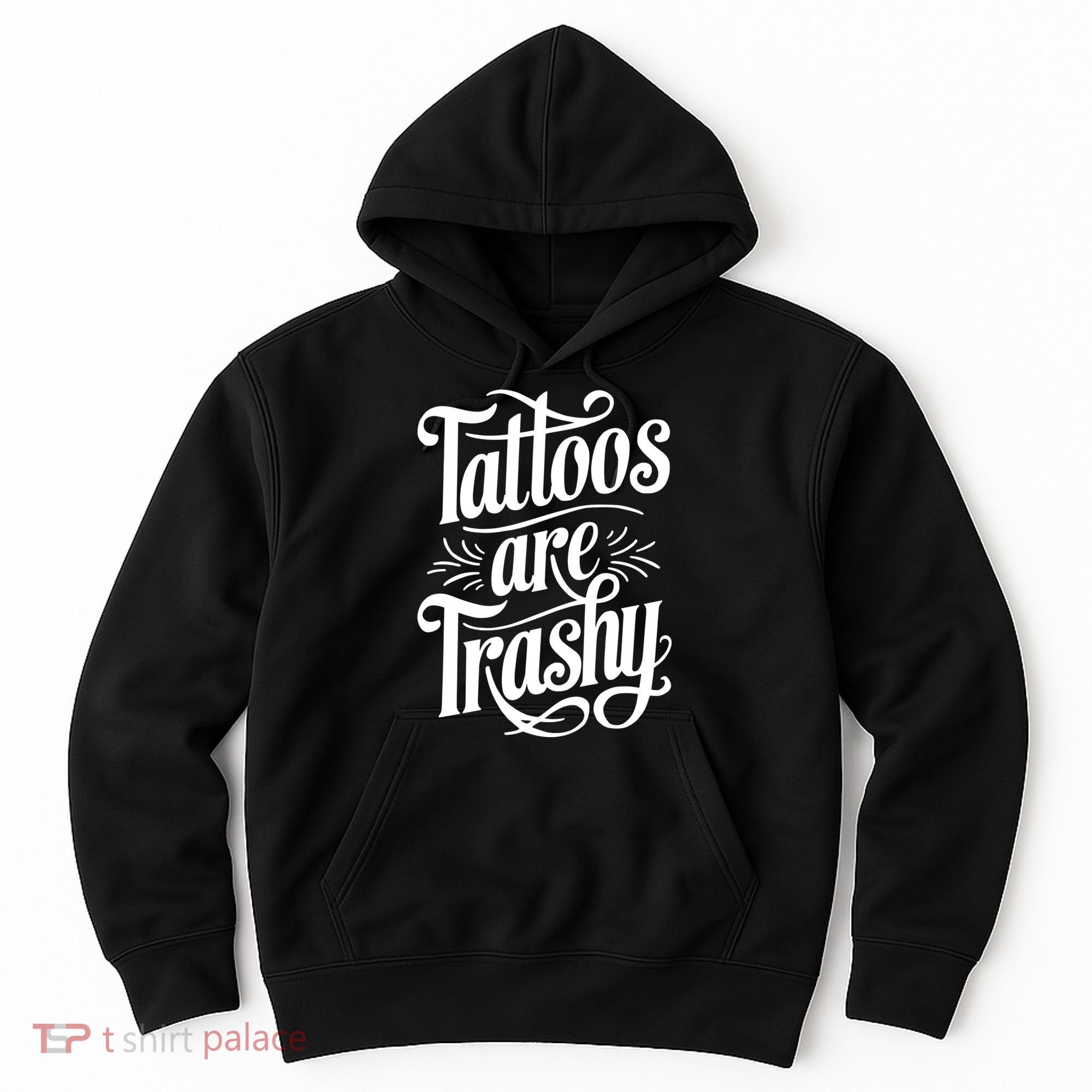 Tattoos Are Trashy Hoodie