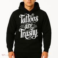 Tattoos Are Trashy Hoodie thumb 2