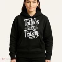 Tattoos Are Trashy Hoodie thumb 5