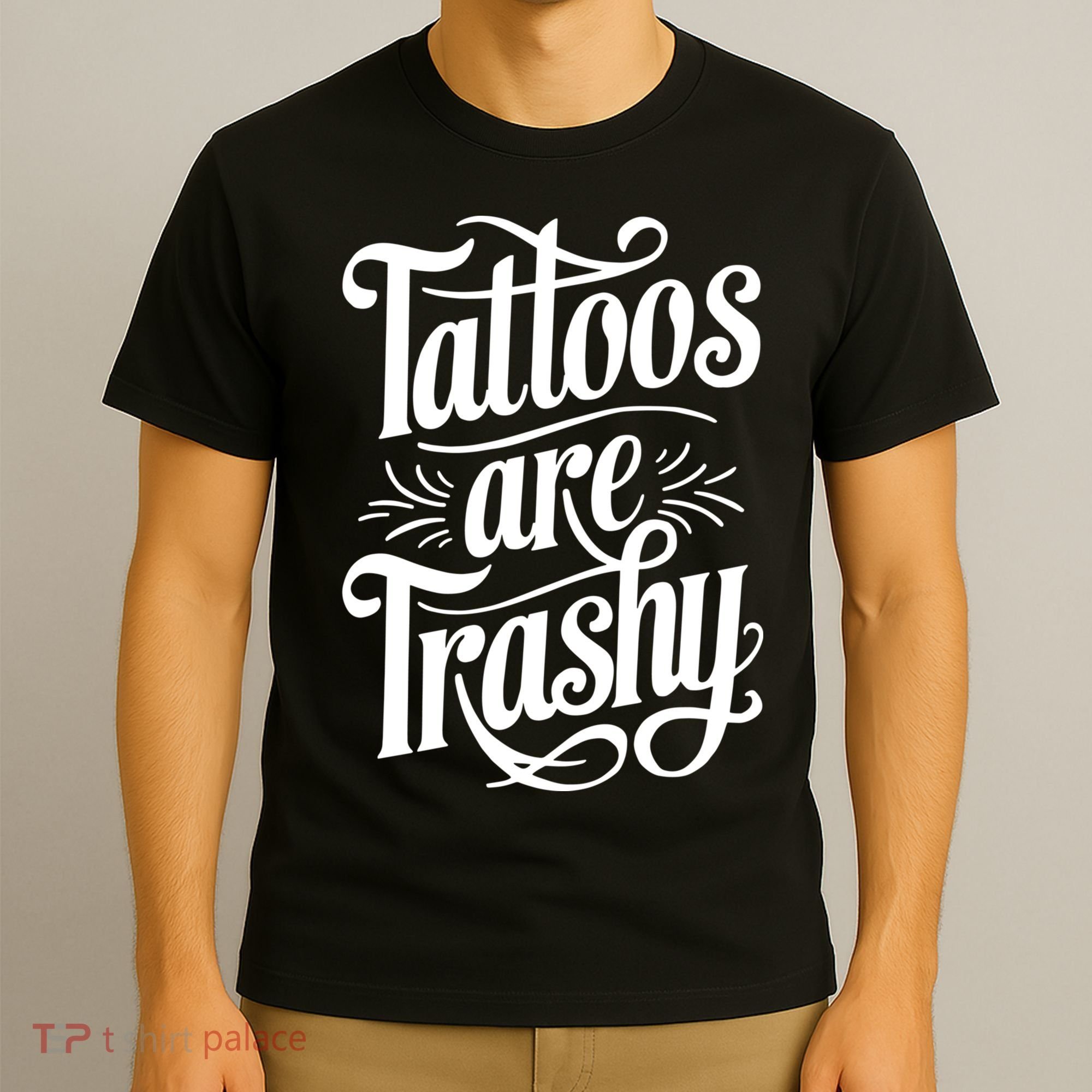 Tattoos Are Trashy T-Shirt