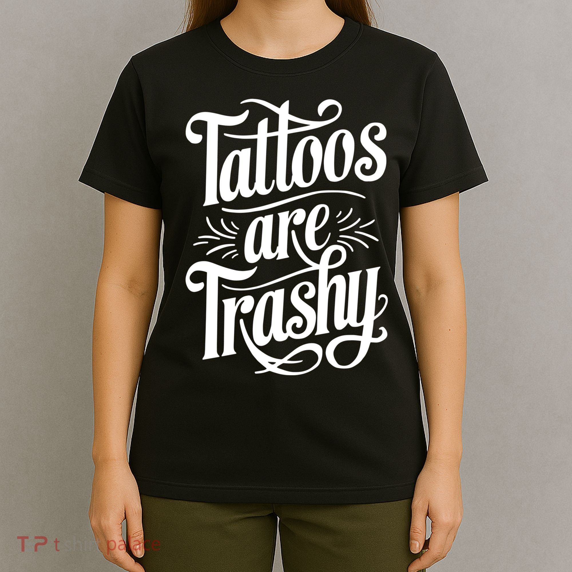 Tattoos Are Trashy T-Shirt