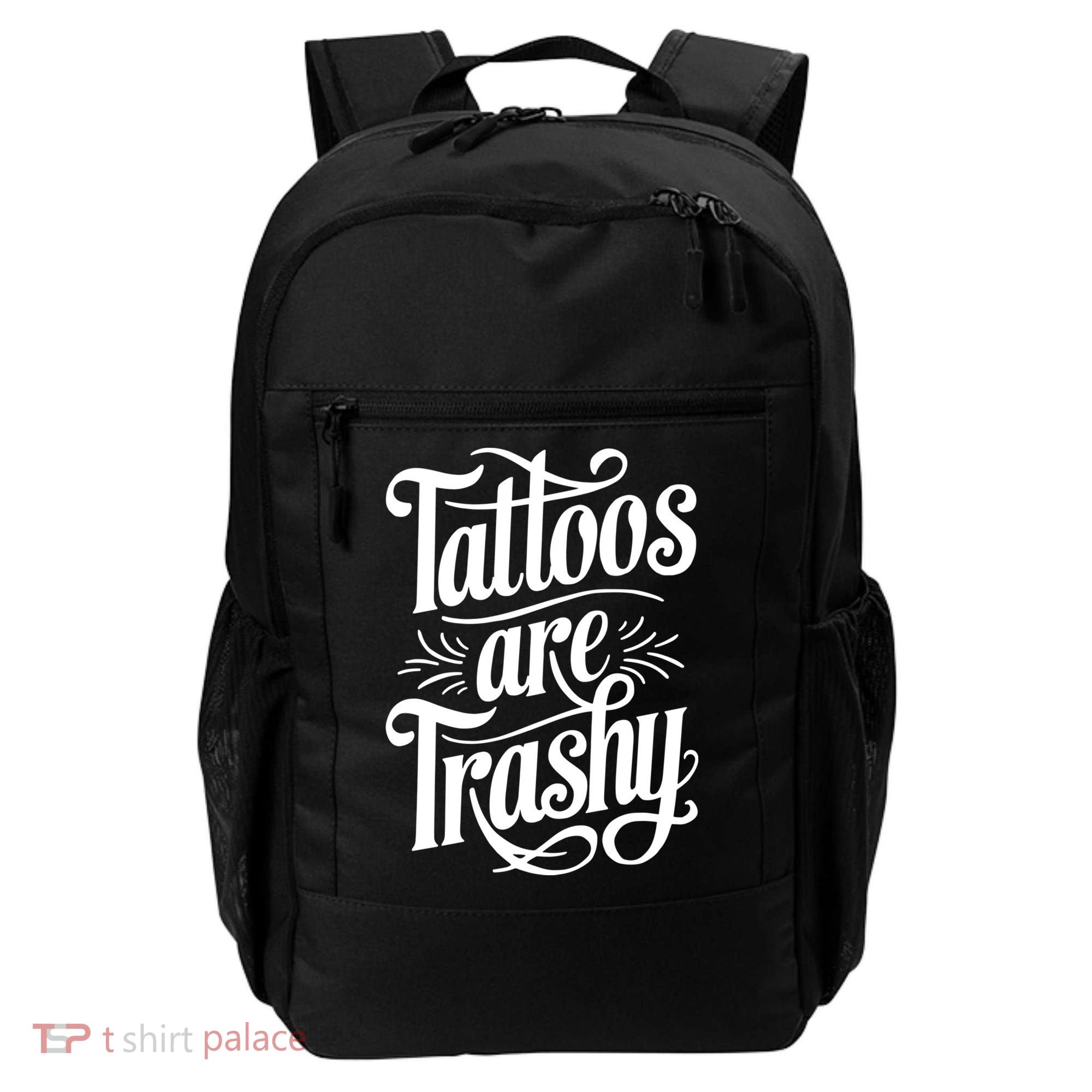 Tattoos Are Trashy Backpack