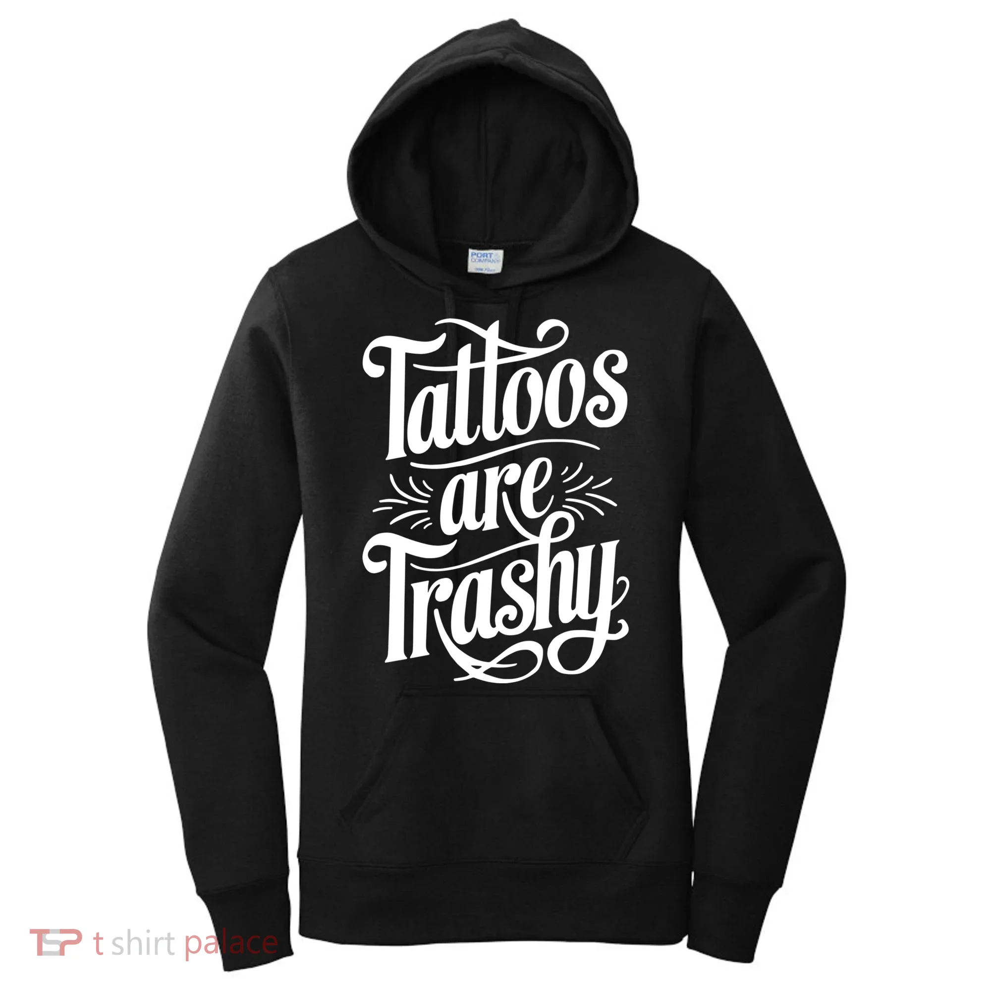 Tattoos Are Trashy Women's Hoodie