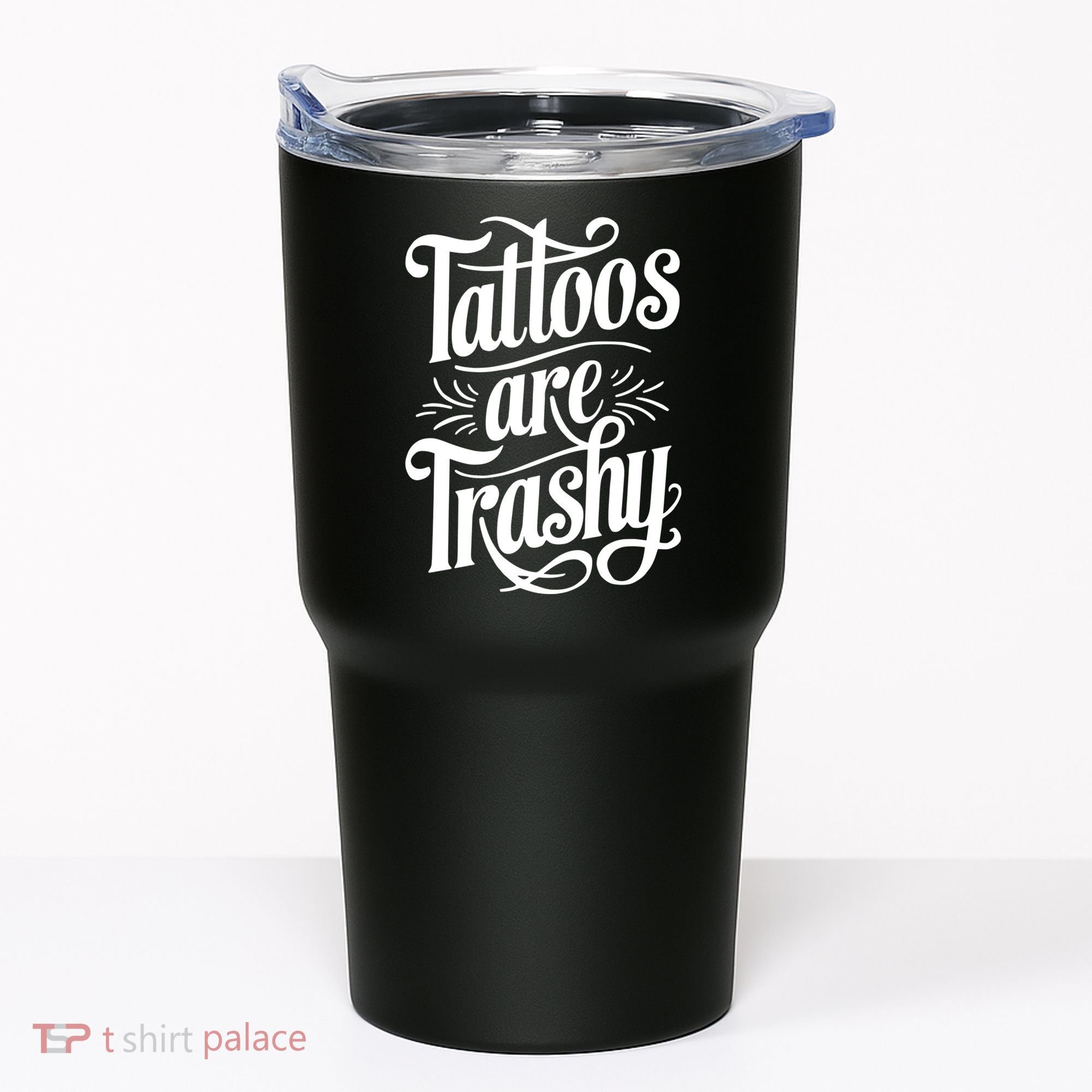 Tattoos Are Trashy Tumbler