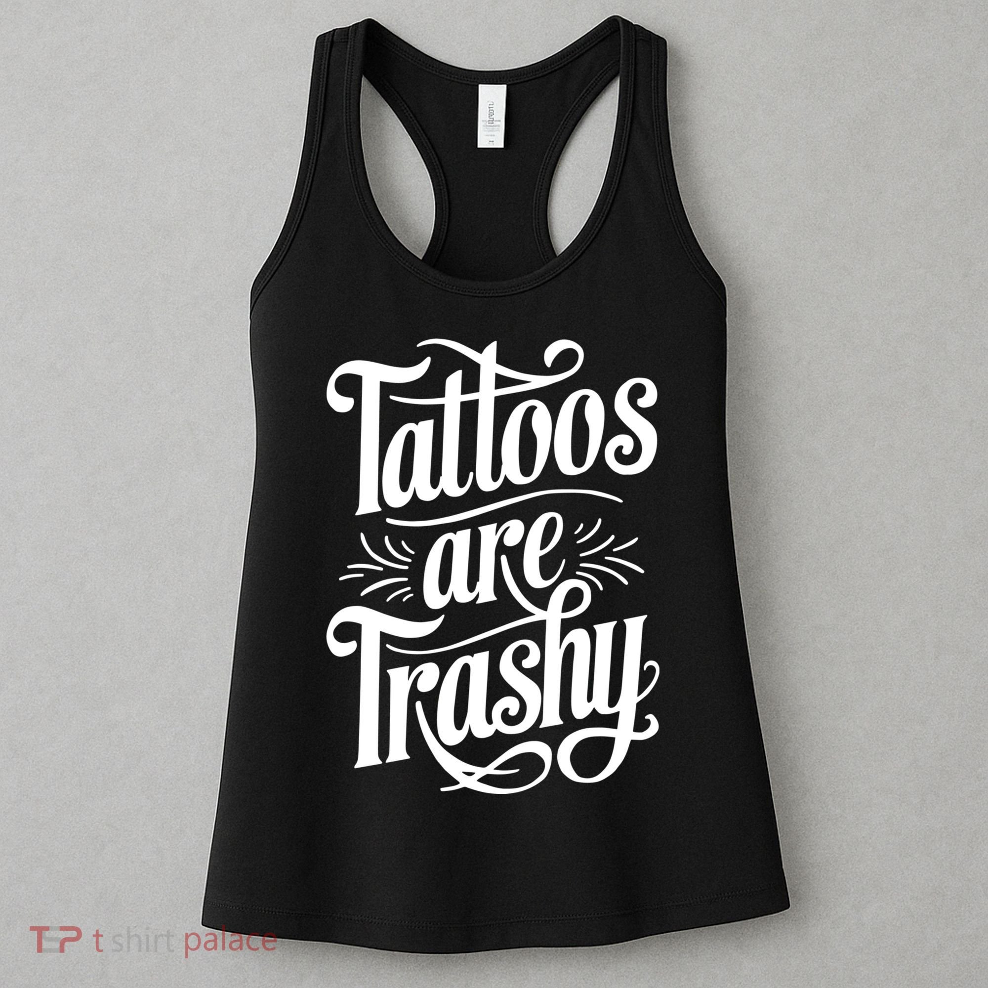 Tattoos Are Trashy Women's Tank Top