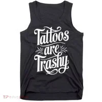 Tattoos Are Trashy Tank Top thumb 0