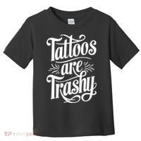 Tattoos Are Trashy Toddler T-Shirt thumb 0