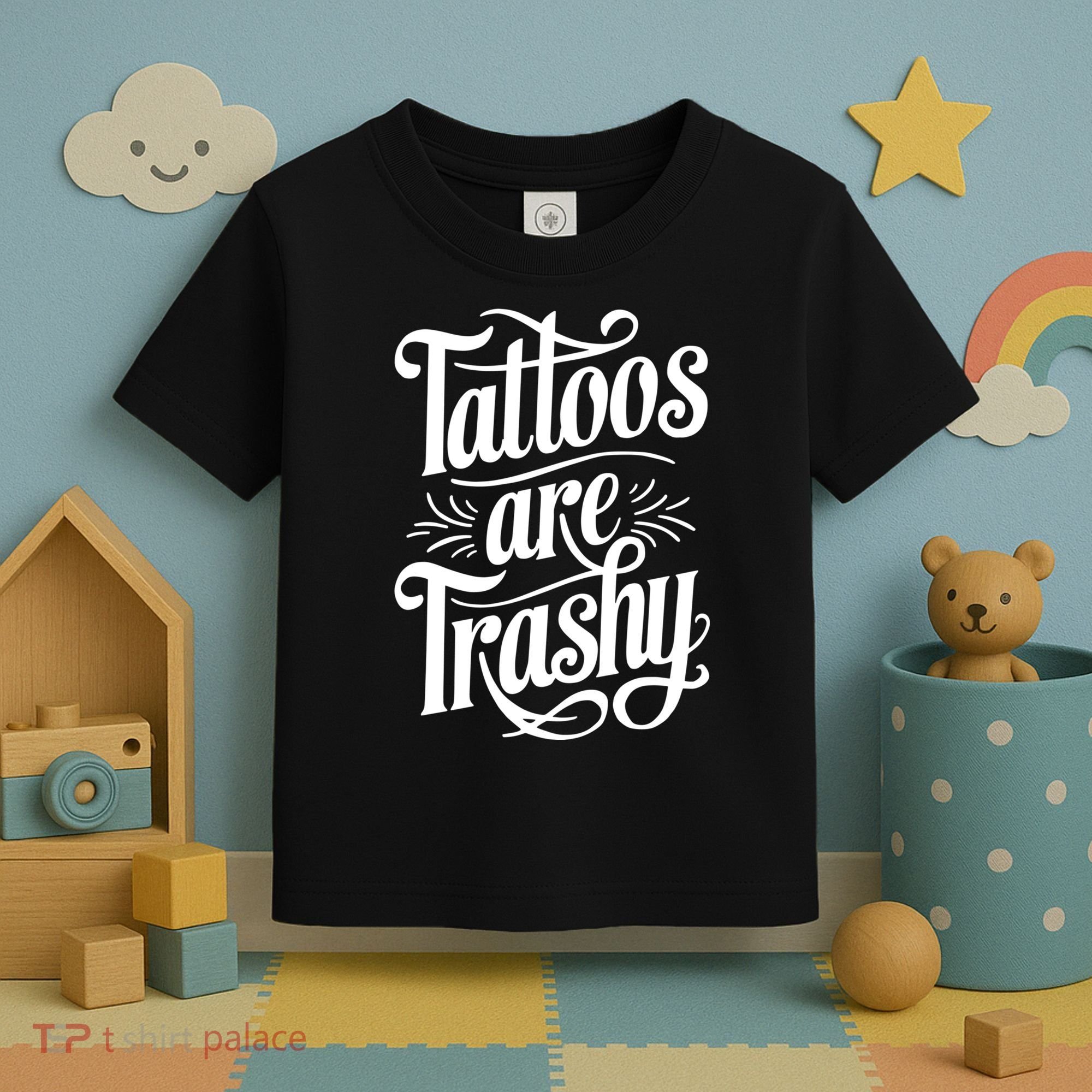 Tattoos Are Trashy Toddler T-Shirt