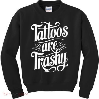 Tattoos Are Trashy Kids Sweatshirt