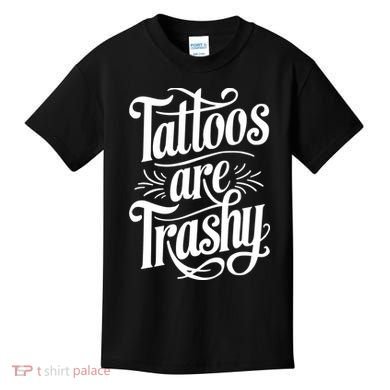 Tattoos Are Trashy Kids T-Shirt