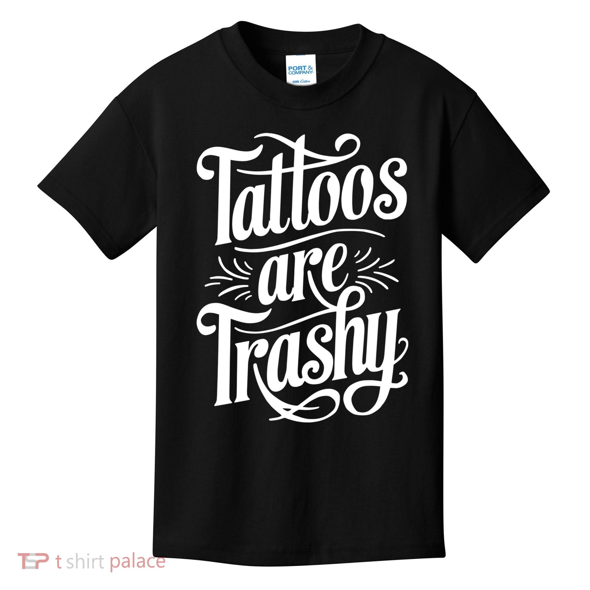 Tattoos Are Trashy Kids T-Shirt