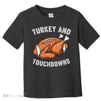 Turkey And Touchdowns Funny Thanksgiving Football Fan Toddler T-Shirt thumb 0