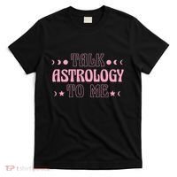 Talk Astrology To Me Funny Zodiac T-Shirt thumb 0