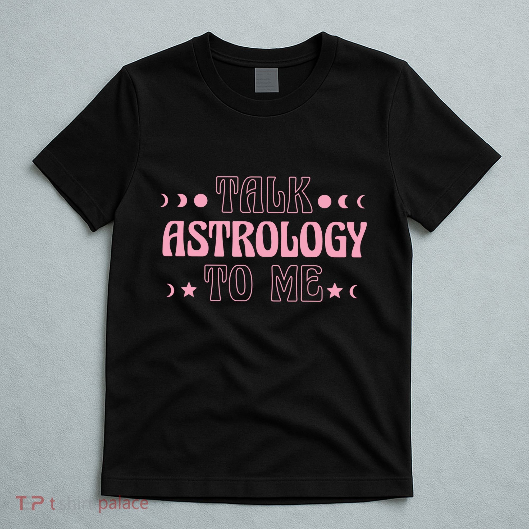 Talk Astrology To Me Funny Zodiac T-Shirt