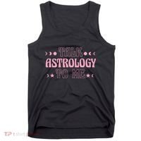 Talk Astrology To Me Funny Zodiac Tank Top thumb 0