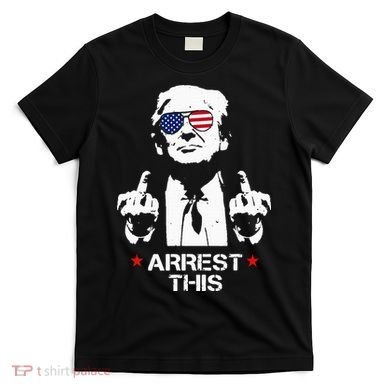 Trump Arrest This T-Shirt