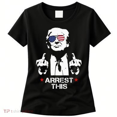 Trump Arrest This Women's T-Shirt