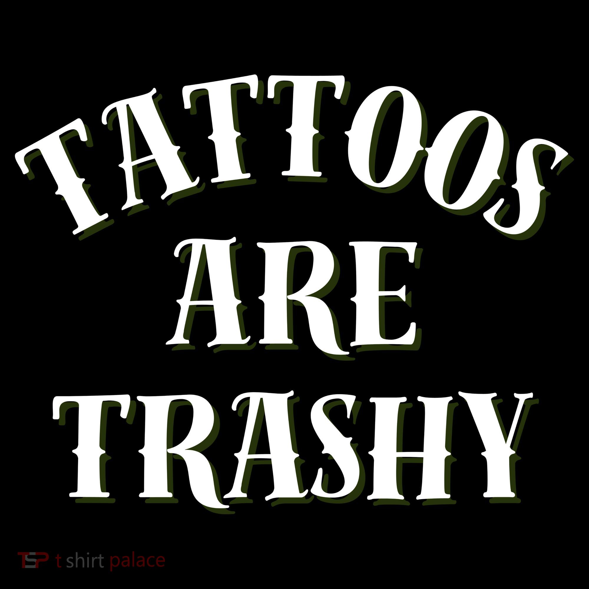 Tattoos Are Trashy Funny Sarcastic Joke Women's Hoodie